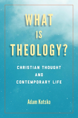 Бумажная книга «What Is Theology?: Christian Thought and Contemporary Life», автор Адам Коцко - фото №1