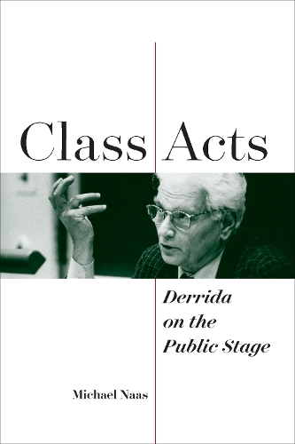 Бумажная книга «Class Acts: Derrida on the Public Stage», автор Майкл Наас - фото №1
