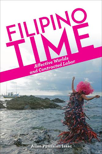Бумажная книга «Filipino Time: Affective Worlds and Contracted Labor», автор Аллан Пунцалан Исаак - фото №1