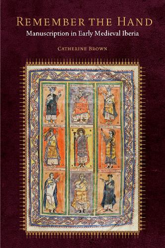 Паперова книга «Remember the Hand: Manuscription in Early Medieval Iberia», автор Кетрін Браун - фото №1