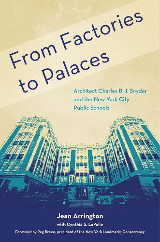 Бумажная книга «From Factories to Palaces: Architect Charles B. J. Snyder and the New York City Public Schools», автор Джин Аррингтон - фото №1