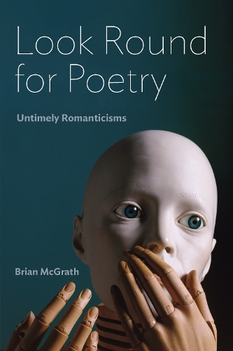 Бумажная книга «Look Round for Poetry: Untimely Romanticisms», автор Брайан Макграт - фото №1