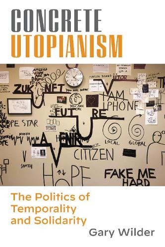 Бумажная книга «Concrete Utopianism: The Politics of Temporality and Solidarity», автор Гэри Уайлдер - фото №1