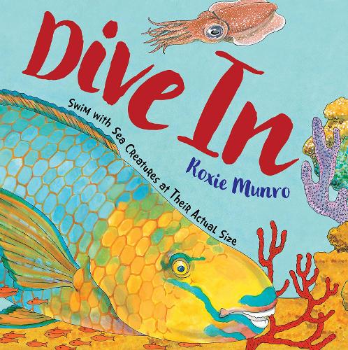 Паперова книга «Dive In: Swim with Sea Creatures at Their Actual Size», автор Роксі Манро - фото №1