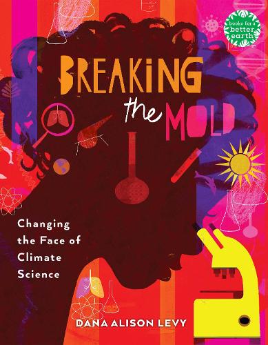 Бумажная книга «Breaking the Mold: Changing the Face of Climate Science», автор Дана Элисон Леви - фото №1