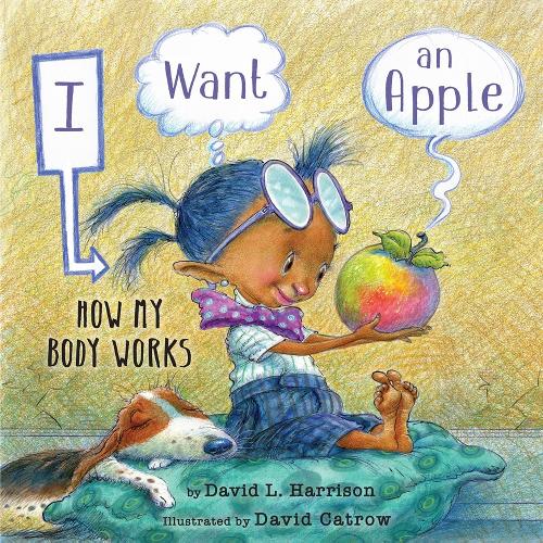 Бумажная книга «I Want an Apple: How My Body Works», автор Дэвид Л. Харрисон - фото №1