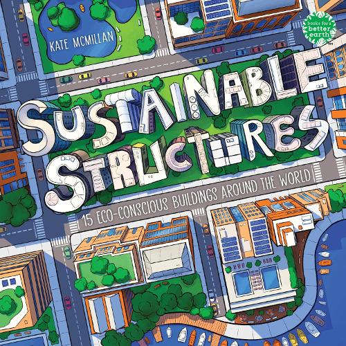 Бумажная книга «Sustainable Structures: 15 Eco-Conscious Buildings Around the World», автор Кейт Макмиллан - фото №1