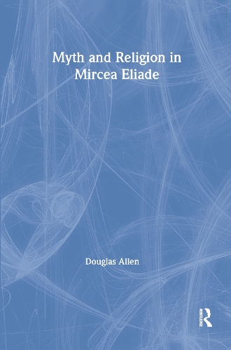Бумажная книга «Myth and Religion in Mircea Eliade», автор Дуглас Аллен - фото №1