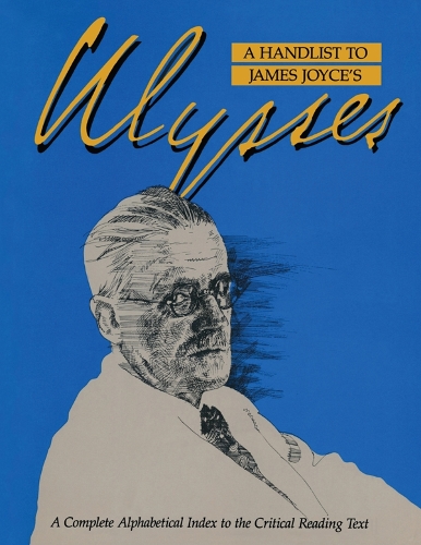 Бумажная книга «A Handlist to James Joyce's Ulysses: A Complete Alphabetical Index to the Critical Reading Text» - фото №1