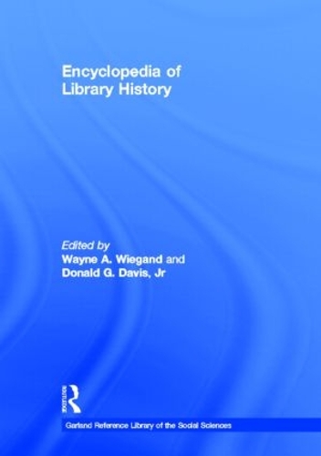 Паперова книга «Encyclopedia of Library History», авторів Дональд Г. Девіс молодший, Вейн А. Віганд - фото №1