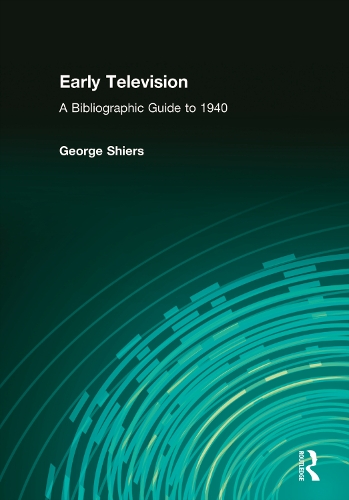 Бумажная книга «Early Television: A Bibliographic Guide to 1940», автор Джордж Ширс - фото №1