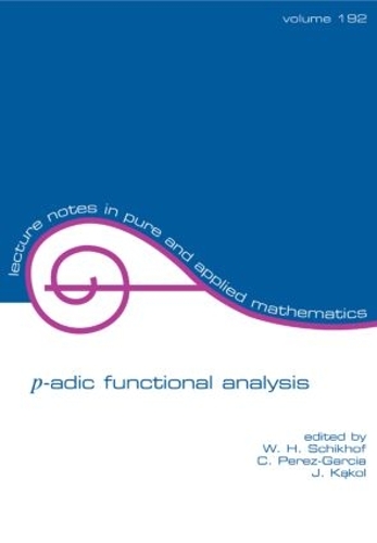 [object Object] «p-adic Functional Analysis», авторов К. Перес-Гарсия, Ежи Какол, У.Х. Шикхоф - фото №1