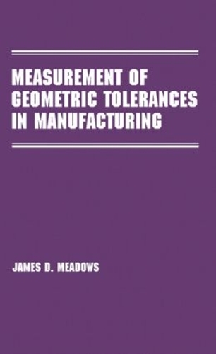 Бумажная книга «Measurement of Geometric Tolerances in Manufacturing», автор Джеймс Д. Медоуз - фото №1