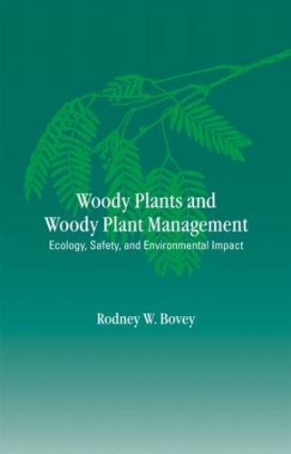 Бумажная книга «Woody Plants and Woody Plant Management: Ecology: Safety, and Environmental ImPatt», автор Родни В. Бови - фото №1