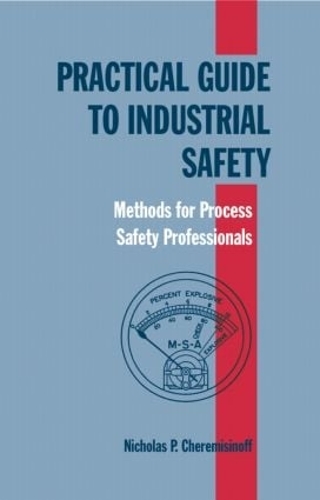 Бумажная книга «Practical Guide to Industrial Safety: Methods for Process Safety Professionals», автор Николас П. Черемисинов - фото №1
