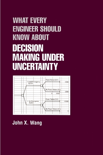 Бумажная книга «What Every Engineer Should Know About Decision Making Under Uncertainty», автор Джон X. Ванг - фото №1