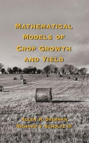 Бумажная книга «Mathematical Models of Crop Growth and Yield», авторов Аллен Р. Оверман, Ричард В. Шольц III - фото №1