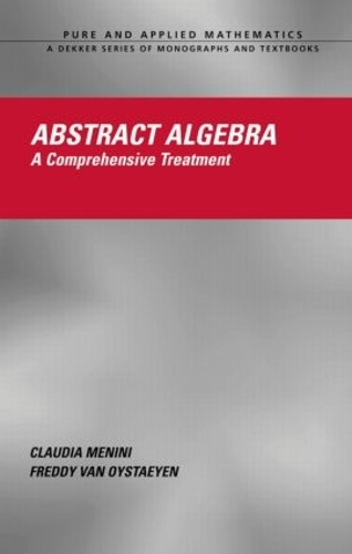 Бумажная книга «Abstract Algebra: A Comprehensive Treatment», авторов Клаудия Менини, Фредди Ван Ойстайен - фото №1
