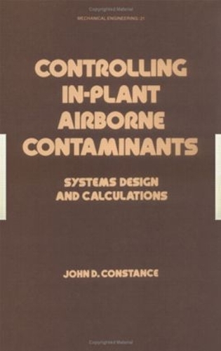 [object Object] «Controlling In-Plant Airborne Contaminants: Systems Design and Calculations», автор Джон Д. Констанс - фото №1