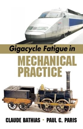 Паперова книга «Gigacycle Fatigue in Mechanical Practice», авторів Клод Батіас, Пол К. Париж - фото №1