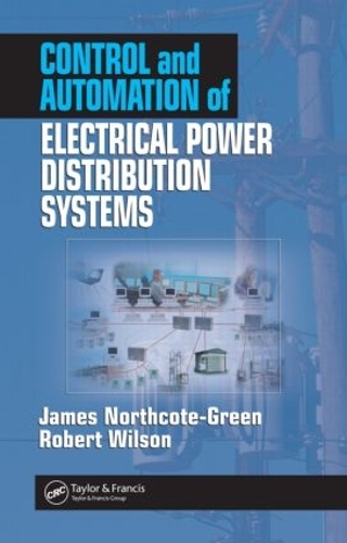 Паперова книга «Control and Automation of Electrical Power Distribution Systems», авторів Джеймс Норткот-Грін, Роберт Г. Вілсон - фото №1