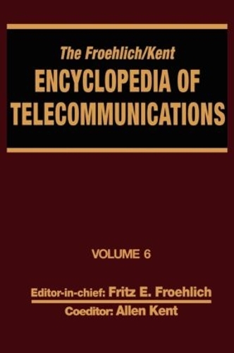 Бумажная книга «The Froehlich/Kent Encyclopedia of Telecommunications: Volume 6 - Digital Microwave Link Design to Electrical Filters», авторов Аллен Кент, Фриц Э. Фрёлих - фото №1