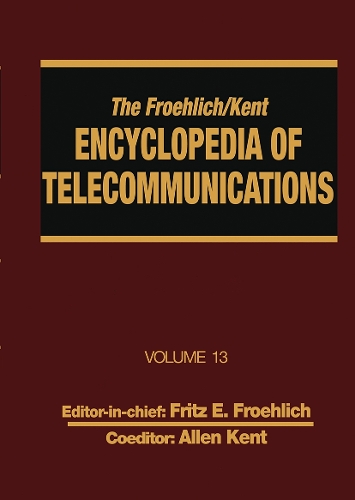 Бумажная книга «The Froehlich/Kent Encyclopedia of Telecommunications: Volume 13 - Network-Management Technologies to NYNEX», авторов Аллен Кент, Фриц Э. Фрёлих - фото №1