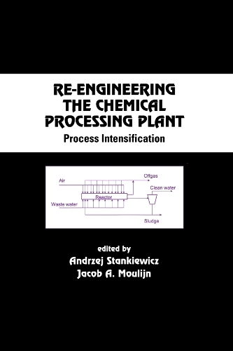 Бумажная книга «Re-Engineering the Chemical Processing Plant: Process Intensification», авторов Анджей Станкевич, Джейкоб А. Мулин - фото №1