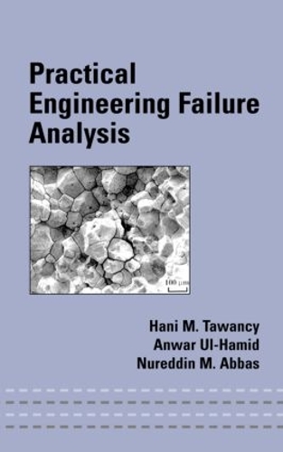 [object Object] «Practical Engineering Failure Analysis», авторів Анвар Уль-Хамід, Хані М. Тавансі, Нуреддін М. Аббас - фото №1