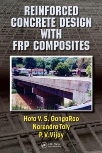 Бумажная книга «Reinforced Concrete Design with FRP Composites», авторов Хота В.С. Гангарао, Нарендра Тали, П. В. Виджай - фото №1