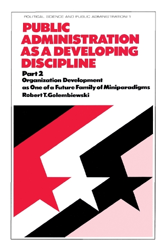 Паперова книга «Public Administration as a Developing Discipline: Part 2: Organization Development as One of a Future Family of Miniparadigms» - фото №1