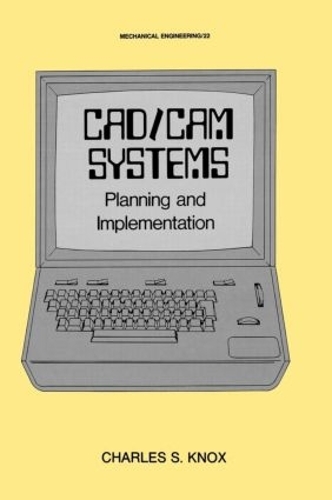 [object Object] «CAD/CAM Systems Planning and Implementation», автор Чарльз С. Нокс - фото №1