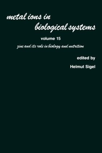 Бумажная книга «Metal Ions in Biological Systems: Volume 15: Zinc and its Role in Biology and Nutrition» - фото №1