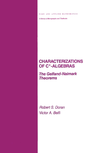 Паперова книга «Characterizations of C* Algebras: the Gelfand Naimark Theorems», автор Роберт Доран - фото №1