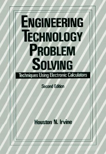 Бумажная книга «Engineering Technology Problem Solving: Techniques Using Electronic Calculators, Second Edition» - фото №1