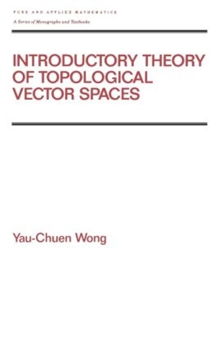 [object Object] «Introductory Theory of Topological Vector SPates», автор Яу-Чуен Вонг - фото №1