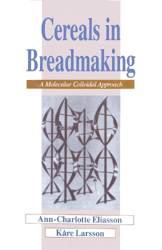 Бумажная книга «Cereals in Breadmaking: A Molecular Colloidal Approach», авторов Энн-Шарлотт Элиассон, Ларссон Каре - фото №1