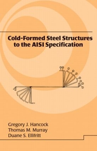 Паперова книга «Cold-Formed Steel Structures to the AISI Specification», авторів Дуейн С. Елліфріт, Грегорі Дж. Хенкок, Томас Мюррей - фото №1