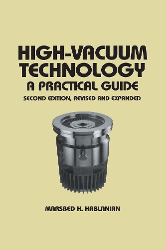 Паперова книга «High-Vacuum Technology: A Practical Guide, Second Edition», автор Марсбед Х. Хабланян - фото №1