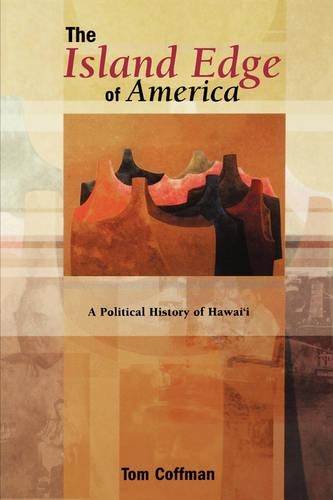 Бумажная книга «The Island Edge of America: A Political History of Hawai'i», автор Том Коффман - фото №1