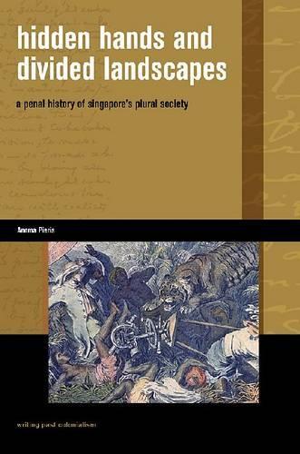 Бумажная книга «Hidden Hands and Divided Landscapes: A Penal History of Singapore's Plural Society», автор Анома Пиерис - фото №1