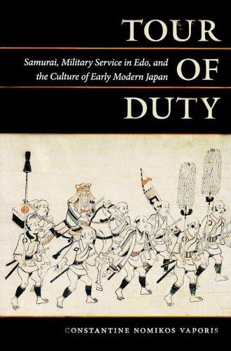 Бумажная книга «Tour of Duty: Samurai, Military Service in Edo, and the Culture of Early Modern Japan», автор Константин Номикос Вапорис - фото №1