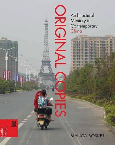 Бумажная книга «Original Copies: Architectural Mimicry in Contemporary China», автор Бьянка Боскер - фото №1