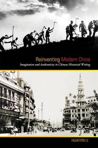 Бумажная книга «Reinventing Modern China: Imagination and Authenticity in Chinese Historical Writing», автор Хуайинь Ли - фото №1