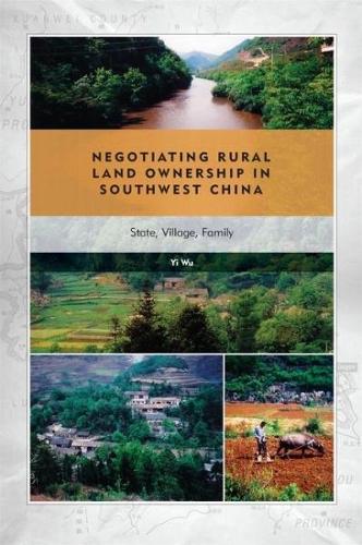 Бумажная книга «Negotiating Rural Land Ownership in Southwest China: State, Village, Family», автор И Ву - фото №1