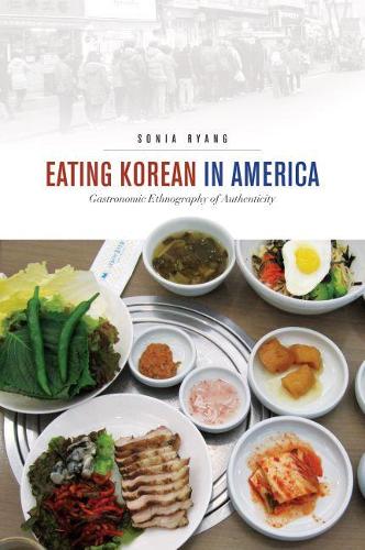Бумажная книга «Eating Korean in America: Gastronomic Ethnography of Authenticity», автор Соня Рьянг - фото №1
