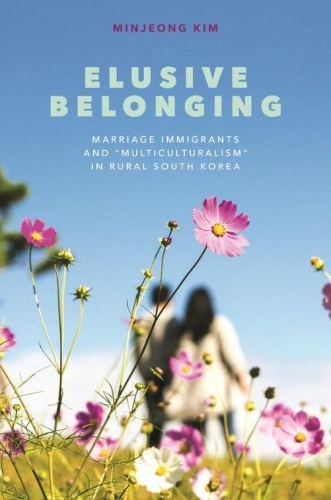 Бумажная книга «Elusive Belonging: Marriage Immigrants and ""Multiculturalism"" in Rural South Korea», автор Минчжон Ким - фото №1