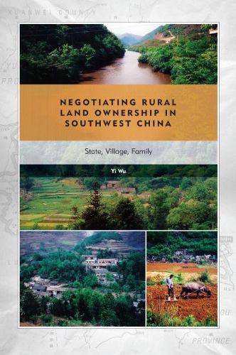 Бумажная книга «Negotiating Rural Land Ownership in Southwest China: State, Village, Family», автор И Ву - фото №1