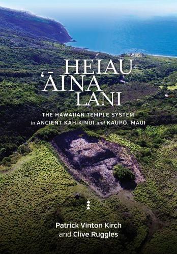 Бумажная книга «Heiau, ‘Āina, Lani: The Hawaiian Temple System in Ancient Kahikinui and Kaupō, Maui», авторов Клайв Рагглз, Патрик Винтон Кирх - фото №1