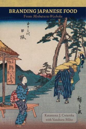 Паперова книга «Branding Japanese Food: From Meibutsu to Washoku», авторів Катажина Й. Цвертка, Ясухара Міхо - фото №1